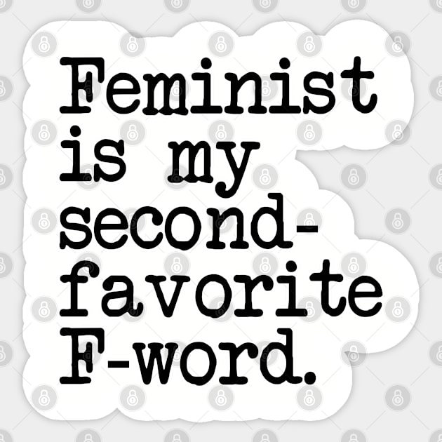 Feminist is my second favorite f-word. Feminism women. Perfect present for mom mother dad father friend him or her Sticker by SerenityByAlex